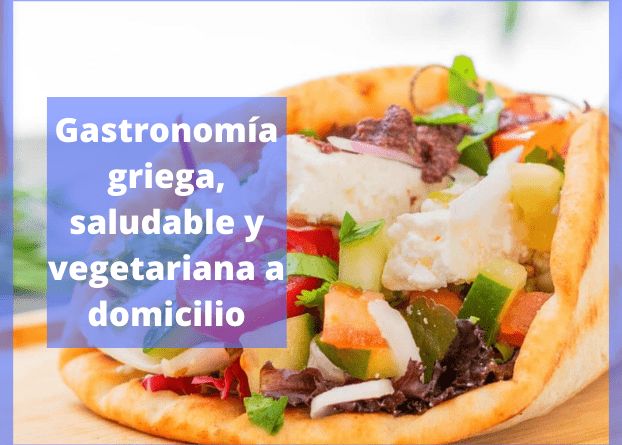 Gastronomía griega, saludable y vegetariana a domicilio